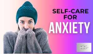 Self-Care for Anxiety